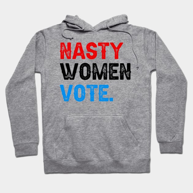 Nasty Women Vote Hoodie by DragonTees